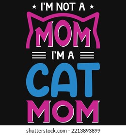 I'm Not A Mom I'm A Cat Mom Tshirt Design