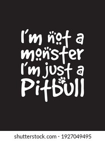 I’m not a monster i’m just a pitbull. Hand drawn typography poster design. Premium Vector.