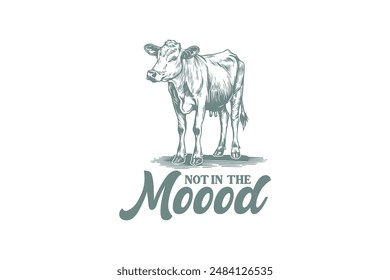 Not in the Mood Retro Funny Sarcastic Animal Cow T shirt design