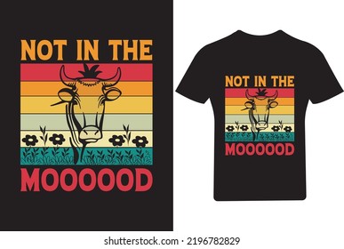 Not in the Mood T Shirt, Cow T Shirt Design svg