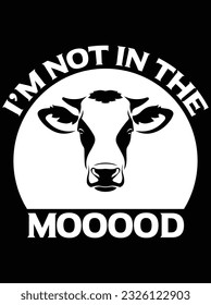 I'm not in the mood vector art design, eps file. design file for t-shirt. SVG, EPS cuttable design file