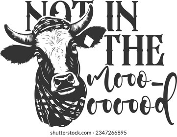 Not In The Mooood - Heifer Design