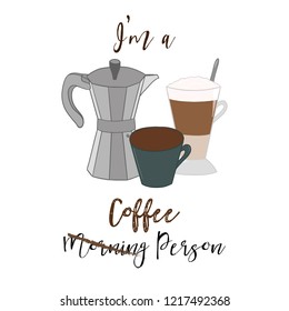 I'm not a Morning Person.  I'm a Coffee Person