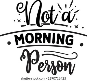 Not a Morning Person svg, Cute and Funny svg design ,svg files for Cricut svg
