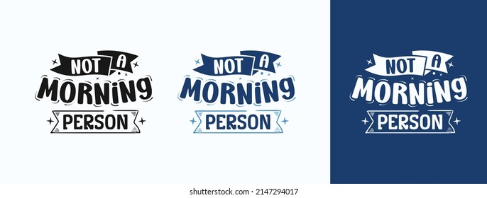 Not A Morning Person for t-shirt, print, card, mug and much more