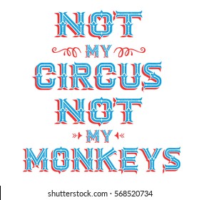 Not My Circus Not My Monkeys Vintage Typography Poster With Design Ornaments And Accents In Red And Blue On White Background