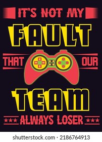 Its Not My Fault That Our Team Always Loser