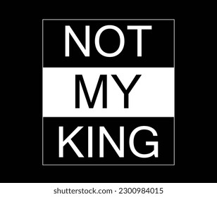 "not my king" slogen. protest agaist monarcy