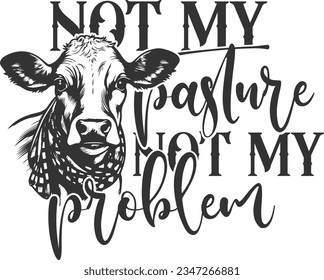 Not My Pasture Not My Problem - Heifer Design