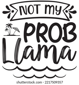 Not My Prob Llama T-shirt Design Vector File.