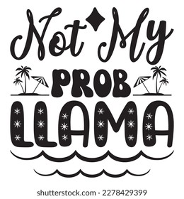Not My Prob Llama T-shirt Design Vector File