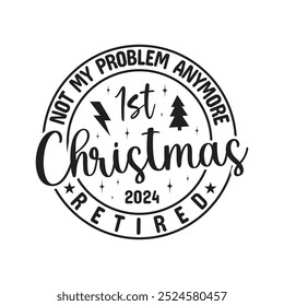 Not My Problem Anymore 1st Christmas Retired  2024