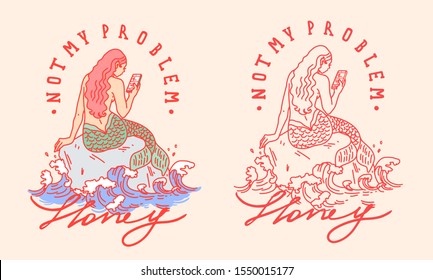 Not my problem slogan with mermaid  with phone illustration