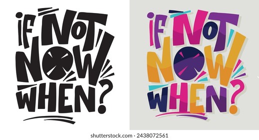 If not now - when?Set with hand drawn lettering quotes in modern calligraphy style. Slogans for print and poster design. Vector