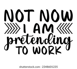 NICHT JETZT TUE ich, svg, Funny Co-Mitarbeiter SVG zu arbeiten, nicht jetzt tue ich vor, zu arbeiten Svg, Humor Svg, Cricut, Silhouette