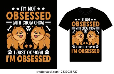 No estoy obsesionada con el diseño de la camiseta del perro del chow chow, yo solo estoy bien, sí, estoy obsesionada
