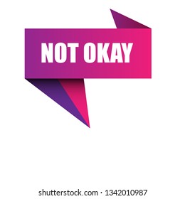 not okay sign, emblem, label, badge,sticker. not okay paper origami speech bubble. not okay. not okay banner. Designed for your web site design, logo, app, UI