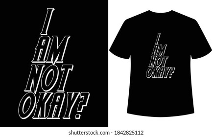 i am not okay typography tshirt design,t-shirt template