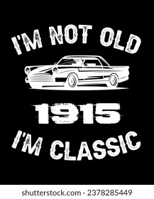 I'm Not Old I'm Classic  Born In  1915 Years Old Retro Birthday Ideas for Men Women 