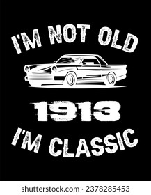 I'm Not Old I'm Classic  Born In  1915 Years Old Retro Birthday Ideas for Men Women 