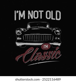 No soy viejo soy clásico diseño de camiseta de coche viejo imprime gráficos. ilustración de camiseta de Vector de coches vintage. fondo de etiqueta de vehículo retro