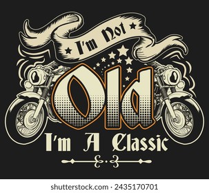 I’m not old i’m a classic motorcycle T-shirt design template