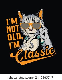 I am not old I am classic vector t shirt design