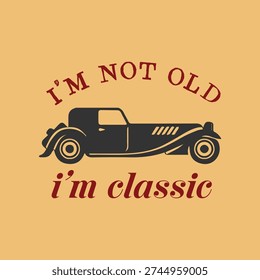 I'm Not Old I'm Classic Vintage Car T-Shirt