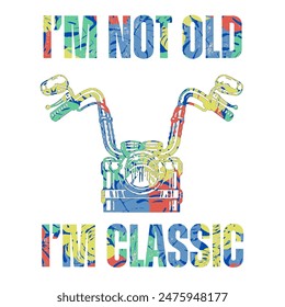 I’m not old I’m a classic. Wonderful design perfect for people who love classic motorcycle. Grab this design as a birthday gift for your friend and family. This design is also great for motivation.