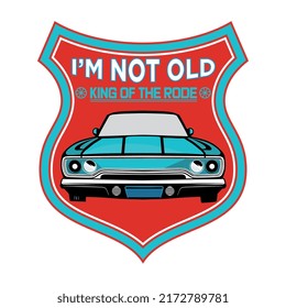 I'm not old king of the road, Car t shirt design