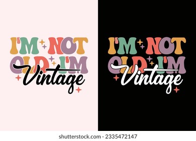 I'm Not Old I'm Vintage EPS Design