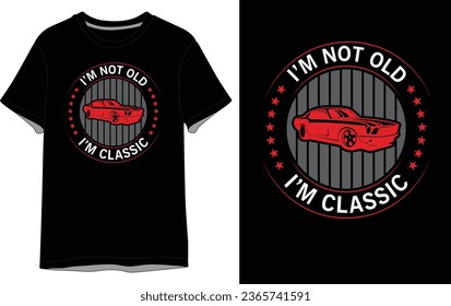 No soy viejo, soy diseño clásico de camisetas negras vectoriales