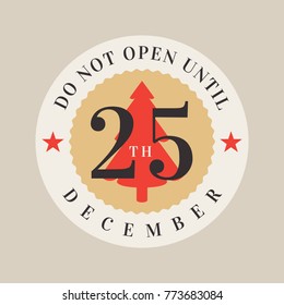 ‘Do not open until December 25th' Christmas badge vector design template. Seasonal label, pin, greeting card. Stylish xmas gift tag with tree and stars.