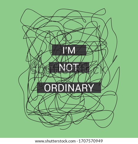 I'm not ordinary slogan graphic vector print lettering for t shirt print design.