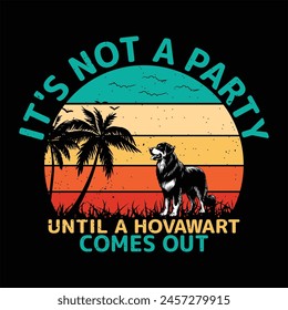 It's not a party until a Hovawart comes out t shirt