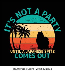 it's not a party until a Japanese Spitz comes out t shirt