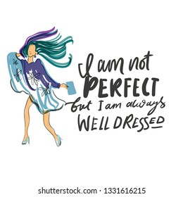 I am not perfect, but I'm always well dressed. Hand lettering for your design: cards, posters