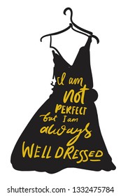 I am not perfect, but I'm always well dressed. Hand lettering for your design: cards, posters