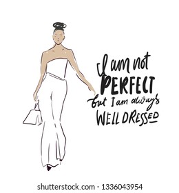 I am not perfect, but I'm always well dressed. Hand lettering for your design: cards, posters