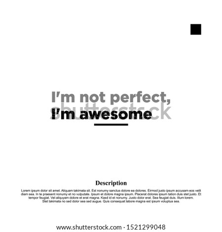 i'm not perfect, i'm awesome. inspiring creative motivation quote template. [[stock_photo]] © 