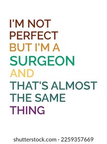 I'm Not Perfect funny Surgeon life quote retro minimal typography lettering svg on white background