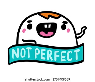 Not perfect hand drawn vector illustration in cartoon comic style man expressive lettering label