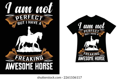 I am not perfect but i have a freaking awesome horse Quote t-shirt design.
