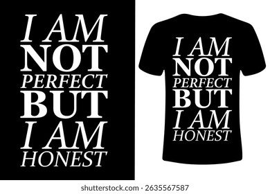 i am not perfect but i am honest design for t shirt