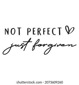 not perfect just forgiven background inspirational positive quotes,motivational,typography,lettering design