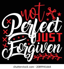 Not Perfect Just Forgiven - Christian Or Jesus And Christmas T-shirt Design, Vector 