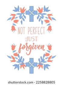 Not perfect just forgiven. Lettering. Inspirational and bible quotes. Can be used for prints bags, t-shirts, posters, cards.