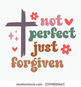 Not Perfect Just Forgiven Retro t shirt design sublimation