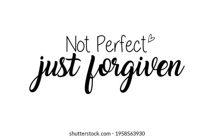 Not Perfect Just Forgiven Self Love Vector and Clip Art
