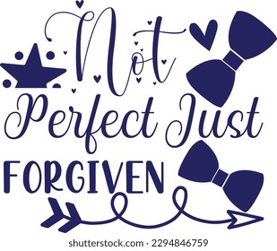 Not Perfect Just Forgiven svg, Dad svg design ,Father's day svg design